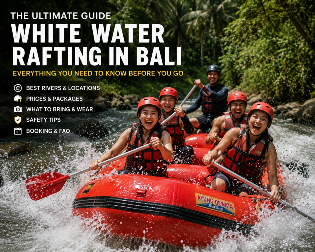 The Ultimate Guide to White Water Rafting in Bali (2026)